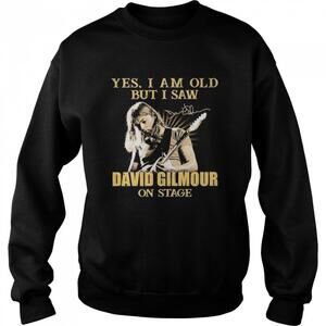 Yes I Am Old But I Saw David Gilmour On Stage Signature Shirt